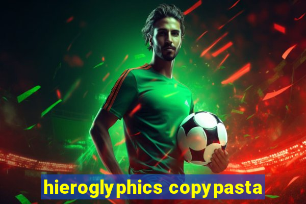 hieroglyphics copypasta